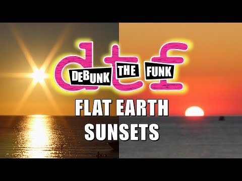 Flat Earth Sunsets - Debunk The Funk #1