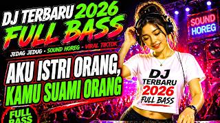 Download lagu DJ TERBARU 2026 FULL BAS, AKU ISTRI ORANG  KAMU SUAMI ORANG mp3