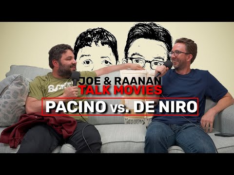 Joe & Raanan Talk Movies - Episode 76 - Pacino vs  De Niro
