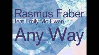 Rasmus Faber feat. Emily McEwan - Any Way (Rasmus Faber remix)