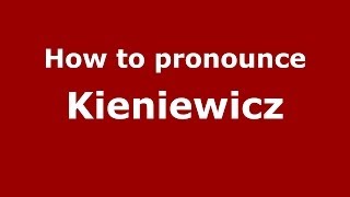 How to pronounce Kieniewicz
