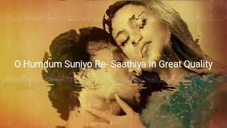 O Humdum Suniyo Re- Saathiya High Quality | Digitally Remastered Version | Audiophile Music | HQ