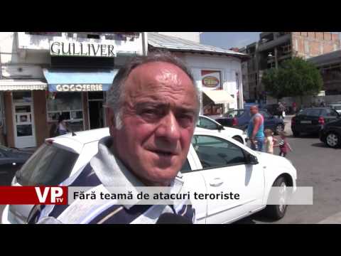 Fără teamă de atacuri teroriste