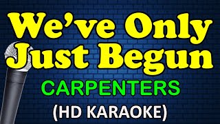 WE&#39;VE ONLY JUST BEGUN - Carpenters (HD Karaoke)