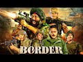 Border Full Hindi Movie 4K बॉर्डर Sunny Deol Akshaye Khanna Suniel Shetty Deshbhakti Mov