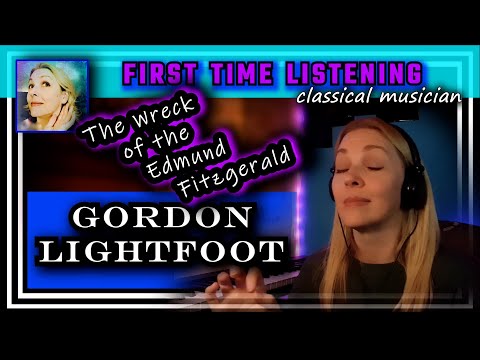 Classical musician reacts --THE WRECK OF THE EDMUND FITZGERALD -- Lightfoot -- FIRST TIME LISTENING