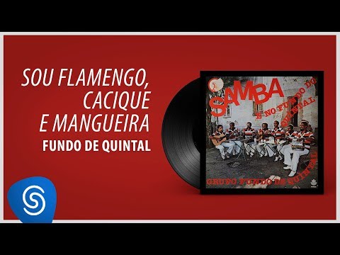 Grupo Fundo Do Quintal - Sou Flamengo, Cacique E Mangueira (Samba É No Fundo Do Quintal)