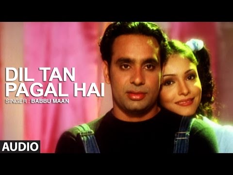 Babbu Maan Dil Ta Pagal Hai | Full Audio Song | Saun Di Jhadi | Punjabi Songs | T-Series Apna Punjab