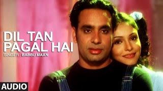Babbu Maan Dil Ta Pagal Hai | Full Audio Song | Saun Di Jhadi | Punjabi Songs | T-Series Apna Punjab