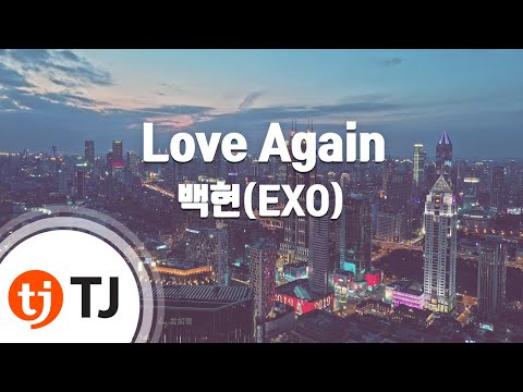 [TJ노래방] Love Again - 백현(BAEK HYUN) / TJ Karaoke