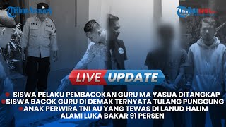 LIVE: Penangkapan Siswa Pelaku Pembacokan Guru MA hingga Nasib MAR Terancam 12 Thun Penjara