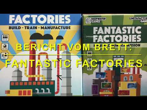 Bericht vom Brett:  FANTASTIC FACTORIES