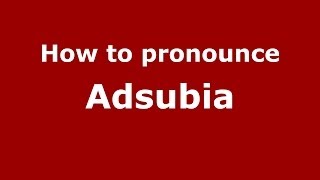 How to pronounce Adsubia