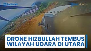 Drone Peledak Hizbullah Tembus Wilayah Udara di Utara Israel, Targetkan Hampir Semua Lokasi Vital