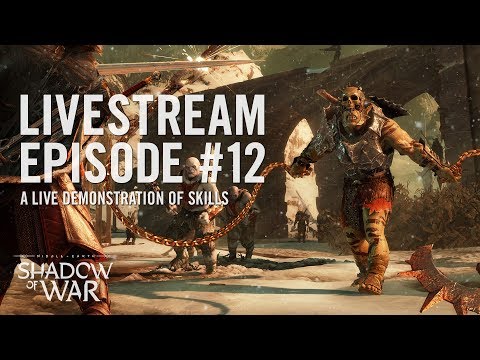 Shadow of War: Livestream Episode #12 | A Live Demonstration of Skill