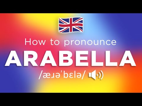 How To Pronounce Arabella (100% NATIVE!!)