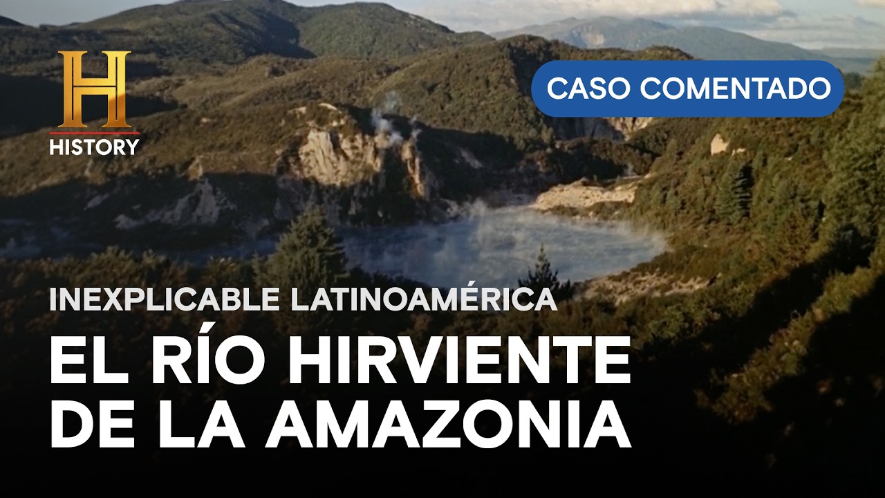 Los secretos del RÍO HIRVIENTE de la Amazonia | Inexplicable Latinoamérica con Rafael Mercado