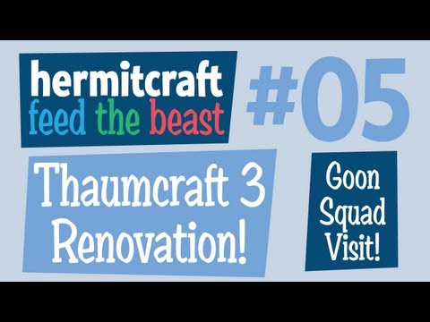 Thaumcraft 3 renovations! Goon Squad visit! -- (ep 5) Hermitcraft FTB