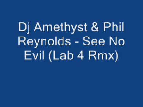 DJ Amethyst & Phil Reynolds - See No Evil (Lab 4 Rmx)