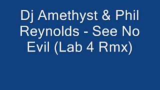 DJ Amethyst & Phil Reynolds - See No Evil (Lab 4 Rmx)