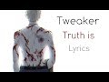 Tweaker feat. Robert Smith | Truth is - Lyrics