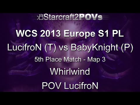 SC2 HotS - WCS 2013 EU S1 PL - LucifroN vs BabyKnight - 5th Place - Map 3 - Whirlwind - LucifroN