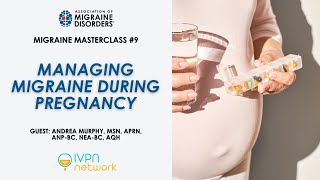 Managing Migraine During Pregnancy - Migraine Master Class: Webinar 9
