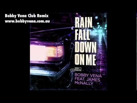 Bobby Vena ft. James McNally - Rain Fall Down On Me (Bobby Vena Club Remix) - ONELOVE Records