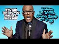 Who Did That To You - Samuel L. Jackson ...