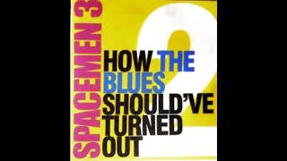 Spacemen 3 - These Blues