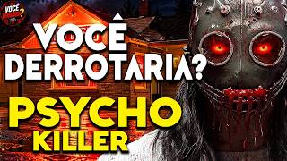 COMO DERROTAR PSYCHO KILLER | Você Derrotaria?