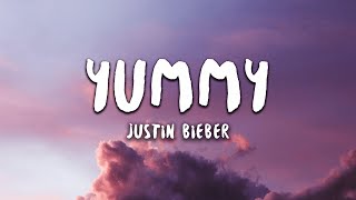 Justin Bieber - Yummy (Lyrics) Justin Bieber - Yummy (Lyrics)