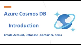 Azure Cosmos DB - Introduction & Create Account, Database , Container,