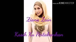 Ziana Zain ~ Kasih Ku Pertahankan....