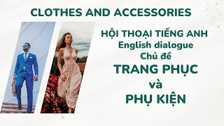 Tiếng Anh hội thoại - Trang phụ và phụ kiện | CLOTHES And ACCESSORIES | Everyday Conversations.