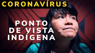 CORONAVÍRUS SOB A VISÃO INDÍGENA
