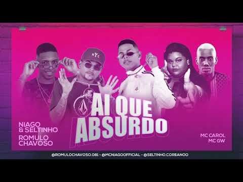 NIAGO E SELTINHO, ROMULO CHAVOSO FEAT. MC GW E MC CAROL - AI QUE ABSURDO ( REMIX BREGA FUNK )
