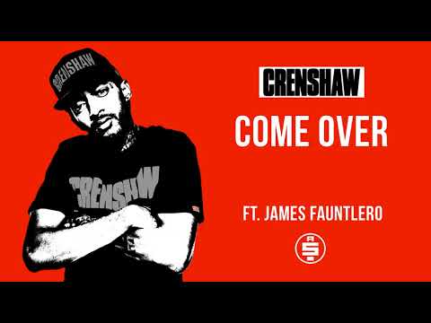 Come Over ft. James Fauntlero - Nipsey Hussle (Crenshaw Mixtape)