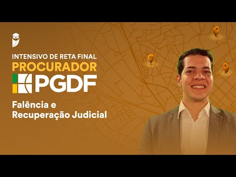 Curso Intensivo de Reta Final - Procurador PGDF: Falência e Recuperação Judicial