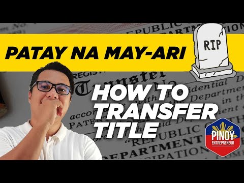 Minanang Lupa sa mga Magulang na pumanaw na , Pano ilipat ang Titulo.( Step by step Guide )