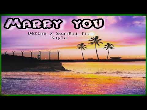 Marry you - DEZINE x SeanRII ft. Kayla. |  2019