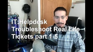 IT: Helpdesk Troubleshoot Real Life Tickets part 1-5