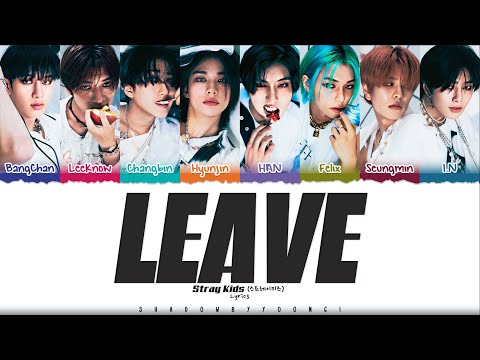 [FULL SONG] Stray Kids 'LEAVE' Lyrics [Color Coded Han_Rom_Eng] | ShadowByYoongi