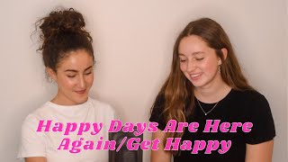 Happy Days Are Here Again/Get Happy (Judy Garland &amp; Barbra Streisand) ft. Hanah Tayeb