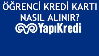 Yapı Kredi Öğrenci Kredi Kartı Nasıl Alınır?