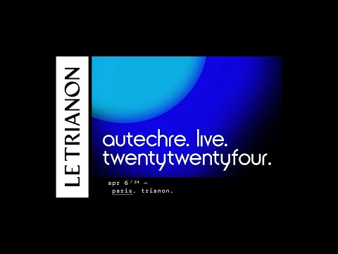 Autechre - Live at Le Trianon, Paris [6 April 2024]