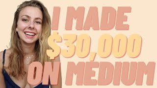 How I made $30K Writing on Medium