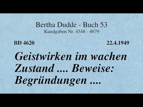 BD 4620 - GEISTWIRKEN IM WACHEN ZUSTAND .... BEWEISE: BEGRÜNDUNGEN ....