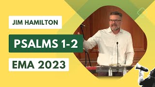 EMA '23: Bringing God’s Fame to all Nations and All Generations - Psalms 1-2 - James Hamilton