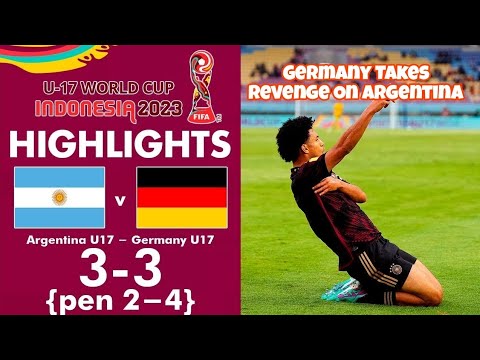 Argentina U-17 VS Germany U-17 (3-3) Penalty Shootout (2-4) | Highlights | U-17 FIFA World Cup 2023